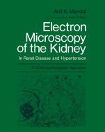 Electron Microscopy of the Kidney di Anil K. Mandal edito da Springer US