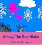 Snowy the Snowflake: Bringing Peace and Joys at Christmas Time di Cheyene Montana Lopez edito da Createspace