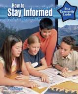 How to Stay Informed di Leslie Harper edito da PowerKids Press