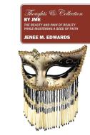 Thoughts & Collection by Jme: The Beauty and Pain of Reality While Mustering a Seed of Faith di Jenee M. Edwards edito da OUTSKIRTS PR