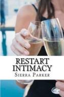 Restart Intimacy di MS Sierra Parker edito da Createspace