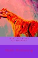 For the Love of Horses: The Colorful Life of Horses di Hilde Widerberg edito da Createspace