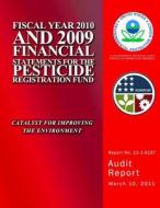Fiscal Year 2010 and 2009 Financial Statements for the Pesticide Registration Fund di U. S. Environmental Protection Agency edito da Createspace