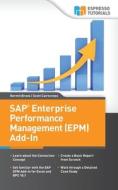 SAP Enterprise Performance Management (Epm) Add-In: Managing Your Business with Excel di Kermit Bravo, Scott Cairncross edito da Createspace