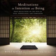 Meditations on Intention and Being: Daily Reflections on the Path of Yoga, Mindfulness, and Compassion di Rolf Gates edito da Blackstone Audiobooks