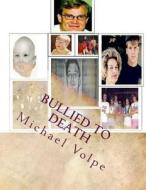 Bullied to Death: Chris Mackney's Kafkaesque Divorce di Michael Volpe edito da Createspace