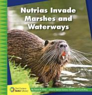 Nutrias Invade Marshes and Waterways di Susan H. Gray edito da CHERRY LAKE PUB