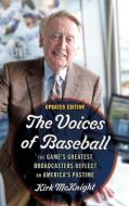 The Voices of Baseball: The Game's Greatest Broadcasters Reflect on America's Pastime di Kirk Mcknight edito da ROWMAN & LITTLEFIELD