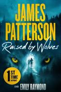 Raised by Wolves di James Patterson edito da Grand Central Publishing