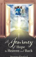 A Journey of Hope to Heaven & Back di Jeanne Enstad edito da XULON PR