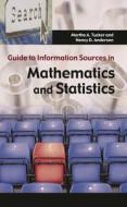 Guide to Information Sources in Mathematics and Statistics di Martha A. Tucker, Nancy D. Anderson edito da LIBRARIES UNLIMITED INC