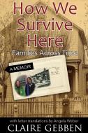 How We Survive Here di Claire Gebben edito da Coffeetown Press