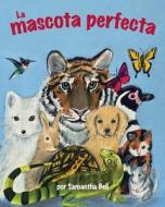 The) La Mascota Perfecta (Perfect Pet di Samantha Bell edito da ARBORDALE PUB