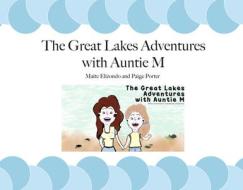 The Great Lakes Adventures with Auntie M di Maite Elizondo, Paige Porter edito da MICHIGAN PUB SERV