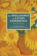 The Philosophy Of Living Experience: Popular Outlines di Alexander Bogdanov edito da Haymarket Books