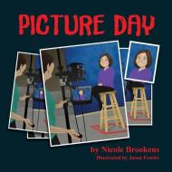 Picture Day di Nicole Brookens edito da NEWLIFE BOOK DISTRIBUTORS