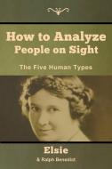 How to Analyze People on Sight di Elsie Lincoln Benedict, Ralph Paine Benedict edito da Bibliotech Press