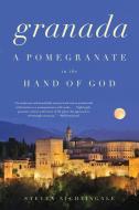Granada: A Pomegranate in the Hand of God di Steven Nightingale edito da COUNTERPOINT PR