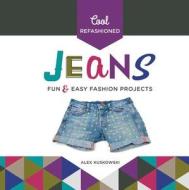 Cool Refashioned Jeans:: Fun & Easy Fashion Projects di Alex Kuskowski edito da CHECKERBOARD