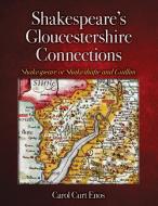 Shakespeare's Gloucestershire Connections di Carol Curt Enos edito da Wheatmark