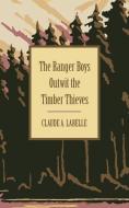 The Ranger Boys Outwit the Timber Thieves di Claude A. Labelle edito da WESTPHALIA PR