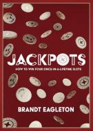 Jackpots: How to Win Four Once-In-A-Lifetime Slots di Brandt Eagleton edito da AUDIOINK PUBL