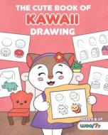 The Cute Book of Kawaii Drawing: 365 Kawaii Sweets and Treats to Draw di Activities Woo! Jr. Kids edito da DRAGONFRUIT