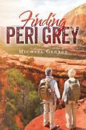 Finding Peri Grey di Michael George edito da LIGHTNING SOURCE INC