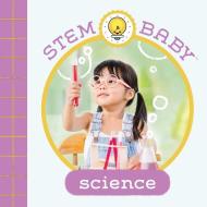 STEM Baby: Science di Dana Goldberg, Teresa Bonadiddio edito da Insight Editions