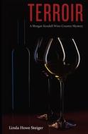 Terroir: A Morgan Kendall Wine Country Mystery di Linda Howe Steiger edito da BOOKBABY