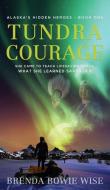 Tundra Courage: She Came To Teach In Ala di BRENDA BOWIE WISE edito da Lightning Source Uk Ltd