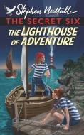 The Secret Six - The Lighthouse of Adventure di Stephen Nuttall edito da LIGHTNING SOURCE INC