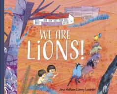 We Are Lions! di Jens Mattsson edito da GROUNDWOOD BOOKS