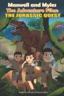 Maxwell and Myles The Adventure Files: : The Jurassic Quest di Melanie Elliott, Michael Elliott edito da LIGHTNING SOURCE INC