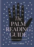 The Palm Reading Guide di Frank C. Clifford edito da Octopus Publishing Group