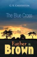 The Blue Cross di G. K. Chesterton edito da Fractal Press