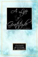 LIFE OF GRATITUDE JOURNAL di Sjg Publishing edito da INDEPENDENTLY PUBLISHED