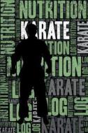 Karate Nutrition Log and Diary: Karate Nutrition and Diet Training Log and Journal for Practitioner and Instructor - Kar di Elegant Notebooks edito da INDEPENDENTLY PUBLISHED