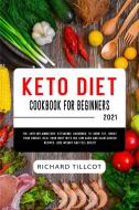 KETO DIET COOKBOOK FOR BEGINNERS 2021: T di RICHARD TILLCOT edito da LIGHTNING SOURCE UK LTD