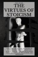THE VIRTUES OF STOICISM: DISCOVER THE NA di STEVE BROOKS edito da LIGHTNING SOURCE UK LTD