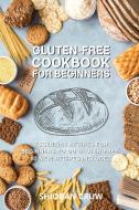 Gluten-Free Cookbook for Beginners di Shioban Cruw edito da Shioban Cruw