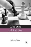 Calculating Political Risk di Catherine Althaus edito da Taylor & Francis Ltd