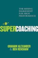 Super Coaching di Ben Renshaw, Graham Alexander edito da Cornerstone