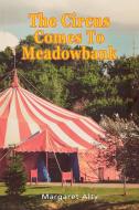 The Circus Comes To Meadowbank di Margaret Alty edito da Swirl