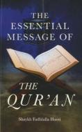 The Essential Message of the Qur'an di Shaykh Fadhlalla Haeri edito da JOHN HUNT PUB