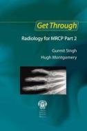 Get Through Radiology for MRCP Part 2 di Gurmit (Consultant Orthopaedic and Trauma Surgeon Singh edito da Taylor & Francis Ltd