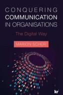 Conquering Communication In Organisations di Marion Scher edito da Knowledge Resources Publishing Pty Ltd
