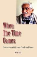 When the Time Comes di Devashish Donald Acosta, Devashish edito da INNERWORLD PUBN