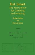 Bet Smart: The Kelly System for Gambling and Investing di Stefan Hollos, Richard Hollos edito da ABRAZOL PUB