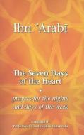 The Seven Days of the Heart di Stephen Hirtenstein, Pablo Beneito, Muhyiddin Ibn Arabi edito da Anqa Publishing
